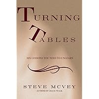 Turning Tables: Six Lessons You Need to Unlearn Turning Tables: Six Lessons You Need to Unlearn Paperback Kindle