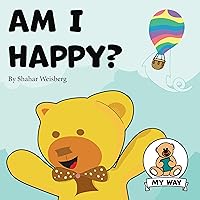 Am I Happy?: Find your happiness and appreciate what you have (“My Way” - Inspiring Children’s Books) (Find Your Way - Moral Stories For Kids)