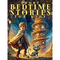 Short Bedtime Stories For Kids: Five Fun Magical Adventures Fantasy Bedtime Stories Collection For Children's Inspiring Kindness , Compassion, Friendship ... Adventure Bedtime Stories For Kids Book 6) Short Bedtime Stories For Kids: Five Fun Magical Adventures Fantasy Bedtime Stories Collection For Children's Inspiring Kindness , Compassion, Friendship ... Adventure Bedtime Stories For Kids Book 6) Kindle
