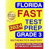 Florida FAST Test Grade 3 Mathematics Mastery: Topic-by-Topic Practice of the B.E.S.T. Standards - From Numbers to Geometry (Florida FAST Assessment Practice - Grade 3)