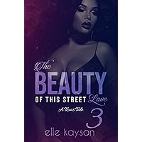 The Beauty of This Street Love 3: A Texas Tale The Beauty of This Street Love 3: A Texas Tale Kindle Paperback