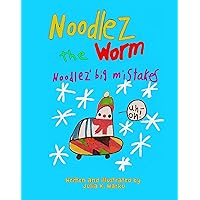 Noodlez the Worm: Noodlez' Big Mistakes