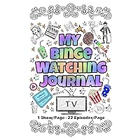 My Binge Watching Journal: Keep Track of Your Favorites Shows, Series and Movies - All In One Place - 22 Episodes on Each Page (Career & Life Journals) My Binge Watching Journal: Keep Track of Your Favorites Shows, Series and Movies - All In One Place - 22 Episodes on Each Page (Career & Life Journals) Paperback