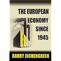 The European Economy since 1945: Coordinated Capitalism and Beyond (The Princeton Economic History of the Western World, 23) The European Economy since 1945: Coordinated Capitalism and Beyond (The Princeton Economic History of the Western World, 23) eTextbook Paperback Hardcover