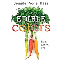 Edible Colors: See, Learn, Eat Edible Colors: See, Learn, Eat Board book Kindle Hardcover