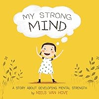 My Strong Mind: A Story About Developing Mental Strength