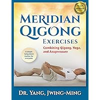Meridian Qigong Exercises: Combining Qigong, Yoga, & Acupressure Meridian Qigong Exercises: Combining Qigong, Yoga, & Acupressure Paperback Kindle Hardcover