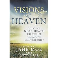 Visions of Heaven: What My Near-death Experience Taught Me About Eternity Visions of Heaven: What My Near-death Experience Taught Me About Eternity Paperback Audible Audiobook Kindle