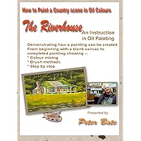 How To Paint in Oil Colors - The Riverhouse