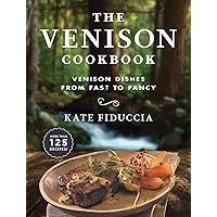 The Venison Cookbook: Venison Dishes from Fast to Fancy The Venison Cookbook: Venison Dishes from Fast to Fancy Paperback Kindle Hardcover