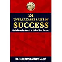 24 UNBREAKABLE LAWS OF SUCCESS: Unlocking the Secrets to Living Your Dreams 24 UNBREAKABLE LAWS OF SUCCESS: Unlocking the Secrets to Living Your Dreams Kindle Audible Audiobook Hardcover Paperback