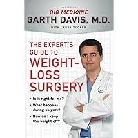The Expert's Guide to Weight-Loss Surgery: Is it right for me? What happens during surgery? How do I keep the weight off? The Expert's Guide to Weight-Loss Surgery: Is it right for me? What happens during surgery? How do I keep the weight off? Paperback Kindle Hardcover
