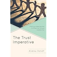 The Trust Imperative: Practical Approaches to Effective School Leadership