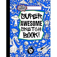 Your Name Here! ______ Super Awesome Sketch Book!: The coolest idea book and sketch pad for boys ages 6-12