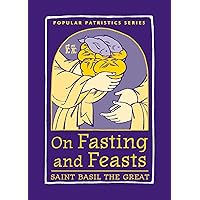 On Fasting and Feasts (Popular Patristics, 50) On Fasting and Feasts (Popular Patristics, 50) Paperback