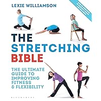 The Stretching Bible: The Ultimate Guide to Improving Fitness and Flexibility The Stretching Bible: The Ultimate Guide to Improving Fitness and Flexibility Paperback Kindle