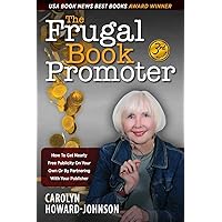 The Frugal Book Promoter - 3rd Edition: How to get nearly free publicity on your own or by partnering with your publisher The Frugal Book Promoter - 3rd Edition: How to get nearly free publicity on your own or by partnering with your publisher Paperback Kindle Hardcover