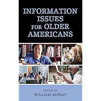 Information Issues for Older Americans Information Issues for Older Americans Kindle Hardcover Paperback