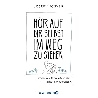 Hör auf, dir selbst im Weg zu stehen: Grenzen setzen, ohne sich schuldig zu fühlen | Grenzen setzen als Schlüssel zu Selbstachtung und innerem Frieden ... im Handtaschenformat (German Edition)