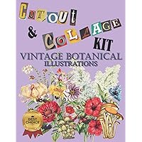 Cut Out And Collage Kit Vintage Botanical Illustrations: 175+ High Quality Print Images For Collage and Scrapbooking, Perfect For Mixed Media Artists