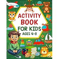 Activity Book For Kids Ages 4-8: Engage Your Child With Over 40 Fun And Challenging Puzzles Including Word Search, Sudoku, Maze, Word Scramble, Dot To Dot, Coloring And More! Activity Book For Kids Ages 4-8: Engage Your Child With Over 40 Fun And Challenging Puzzles Including Word Search, Sudoku, Maze, Word Scramble, Dot To Dot, Coloring And More! Paperback