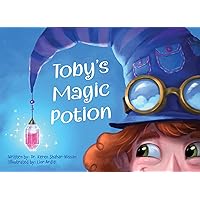 Toby's Magic Potion: A Humorous Book For Every Child by a Pediatrician Toby's Magic Potion: A Humorous Book For Every Child by a Pediatrician Kindle Hardcover Paperback