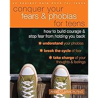 Conquer Your Fears and Phobias for Teens: How to Build Courage and Stop Fear from Holding You Back Conquer Your Fears and Phobias for Teens: How to Build Courage and Stop Fear from Holding You Back Paperback Kindle