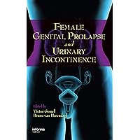 Female Genital Prolapse and Urinary Incontinence Female Genital Prolapse and Urinary Incontinence Kindle Hardcover Paperback