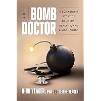 The Bomb Doctor: A Scientist's Story of Bombers, Beakers, and Bloodhounds The Bomb Doctor: A Scientist's Story of Bombers, Beakers, and Bloodhounds Hardcover Kindle