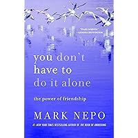 You Don't Have to Do It Alone: The Power of Friendship You Don't Have to Do It Alone: The Power of Friendship Paperback Audible Audiobook Kindle