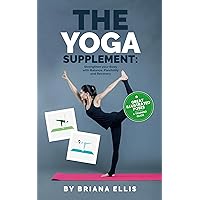 The Yoga Supplement: Strengthen your Body with Balance, Flexibility and Recovery: Transform Your Practice with Dynamic Yoga Poses for Peak Performance The Yoga Supplement: Strengthen your Body with Balance, Flexibility and Recovery: Transform Your Practice with Dynamic Yoga Poses for Peak Performance Kindle Paperback