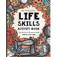 Life Skills Activity Book - For Active & Creative Kids - The Thinking Tree: Fun-Schooling for Ages 8 to 16 - Including Students with ADHD, Autism & ... Tool for Adoption and Foster Parenting Life Skills Activity Book - For Active & Creative Kids - The Thinking Tree: Fun-Schooling for Ages 8 to 16 - Including Students with ADHD, Autism & ... Tool for Adoption and Foster Parenting Paperback