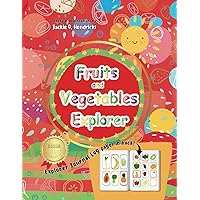 Fruits and Vegetables Explorer: How to get Kids to TRY Fruits and Vegetables BOOK! With BONUS, Personalized Explorer Journal Activities Log Pages for ... each Fruit and Vegetable They Have Tried!!! Fruits and Vegetables Explorer: How to get Kids to TRY Fruits and Vegetables BOOK! With BONUS, Personalized Explorer Journal Activities Log Pages for ... each Fruit and Vegetable They Have Tried!!! Paperback Kindle
