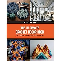 The Ultimate Crochet Decor Book: 20 Modern Projects for a Cozy Home