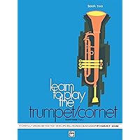 Learn to Play Trumpet/Cornet, Baritone T.C., Bk 2: A Carefully Graded Method That Develops Well-Rounded Musicianship (Learn to Play, Bk 2) Learn to Play Trumpet/Cornet, Baritone T.C., Bk 2: A Carefully Graded Method That Develops Well-Rounded Musicianship (Learn to Play, Bk 2) Paperback Kindle