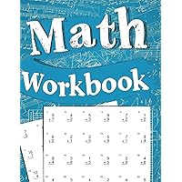 Math Workbook: Kids Math Mastery: 100 Essential Worksheets on Addition, Subtraction, Multiply, Divide