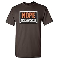 Nope Not Today - Funny Lazy Adulting Graphic T Shirt