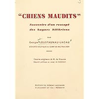 Chiens maudits: Souvenirs d'un rescapé des bagnes hitlériens (French Edition) Chiens maudits: Souvenirs d'un rescapé des bagnes hitlériens (French Edition) Kindle