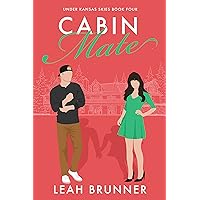 Cabin Mate: A Fake Dating Holiday RomCom (Under Kansas Skies Book 4) Cabin Mate: A Fake Dating Holiday RomCom (Under Kansas Skies Book 4) Kindle Paperback