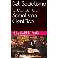 Del Socialismo Utópico al Socialismo Científico (Spanish Edition) Del Socialismo Utópico al Socialismo Científico (Spanish Edition) Kindle Paperback