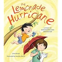 The Lemonade Hurricane: A Story of Mindfulness and Meditation The Lemonade Hurricane: A Story of Mindfulness and Meditation Paperback Kindle Audible Audiobook Hardcover