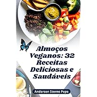 Almoços Veganos: 32 Receitas Deliciosas e Saudáveis (Portuguese Edition) Almoços Veganos: 32 Receitas Deliciosas e Saudáveis (Portuguese Edition) Kindle Paperback
