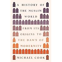 A History of the Muslim World: From Its Origins to the Dawn of Modernity A History of the Muslim World: From Its Origins to the Dawn of Modernity Hardcover Kindle Audible Audiobook