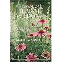 The Book of Herbal Wisdom: Using Plants as Medicines The Book of Herbal Wisdom: Using Plants as Medicines Paperback Kindle