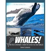 Whales! And their Superpowers: A Book for Curious Kids and Families (Animals and Their Secrets)
