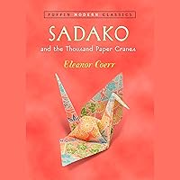 Sadako and the Thousand Paper Cranes (Puffin Modern Classics) Sadako and the Thousand Paper Cranes (Puffin Modern Classics) Audible Audiobook Paperback Kindle School & Library Binding Audio, Cassette Flexibound