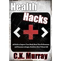 Health Hacks - 46 Hacks to Improve Your Mood, Boost Your Performance, and Guarantee a Longer, Healthier, More Vibrant Life: (Health & Fitness, Natural Remedies, Health Alternatives, DIY) Health Hacks - 46 Hacks to Improve Your Mood, Boost Your Performance, and Guarantee a Longer, Healthier, More Vibrant Life: (Health & Fitness, Natural Remedies, Health Alternatives, DIY) Kindle Audible Audiobook Paperback