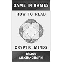 Game in Games: How to Read Cryptic Minds Game in Games: How to Read Cryptic Minds Kindle Hardcover Paperback