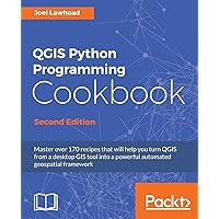 QGIS Python Programming Cookbook - Second Edition: Automating geospatial development QGIS Python Programming Cookbook - Second Edition: Automating geospatial development Kindle Paperback