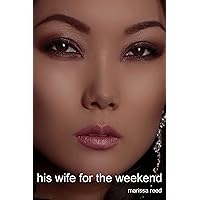 His Wife For The Weekend: A short story about a friend, a cuckold, and a hotwife (First-time hotwife) His Wife For The Weekend: A short story about a friend, a cuckold, and a hotwife (First-time hotwife) Kindle
